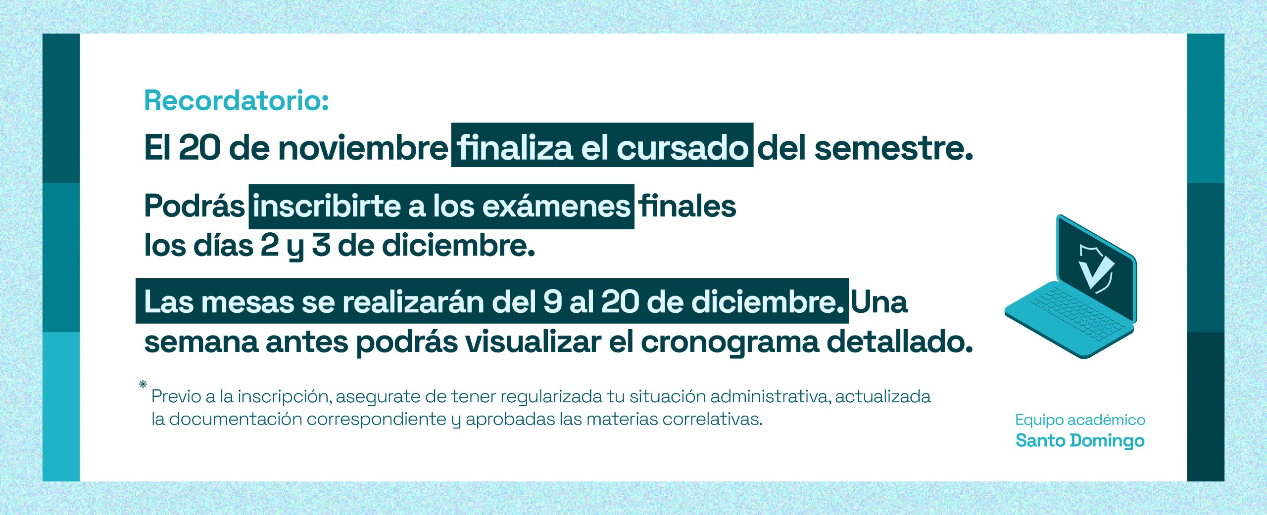 El mensaje le recuerda a los alumnos fechas que se corresponden con el fin de cursado y mesa de examen.